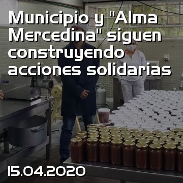 Municipio y “Alma Mercedina” siguen construyendo acciones solidarias