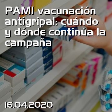 PAMI vacunación antigripal: cuándo y dónde continúa la campaña