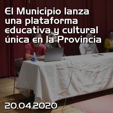 El Municipio lanza una plataforma educativa y cultural única en la Provincia