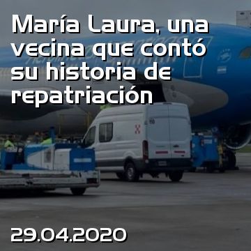 María Laura, una vecina que contó su historia de repatriación