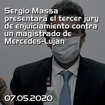 Sergio Massa presentará el tercer jury de enjuiciamiento contra un magistrado de Mercedes-Luján