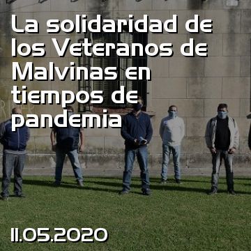 La solidaridad de los Veteranos de Malvinas en tiempos de pandemia