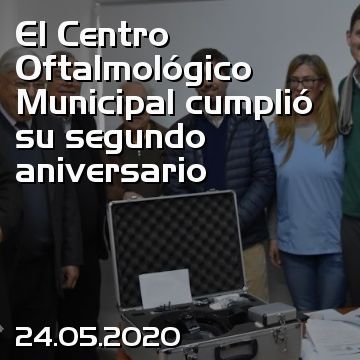 El Centro Oftalmológico Municipal cumplió su segundo aniversario