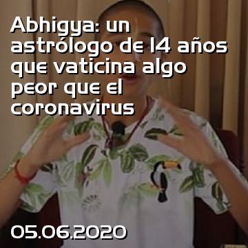 Abhigya: un astrólogo de 14 años que vaticina algo peor que el coronavirus