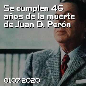 Se cumplen 46 años de la muerte de Juan D. Perón