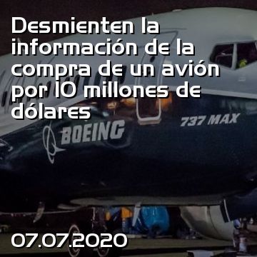 Desmienten la información de la compra de un avión por 10 millones de dólares