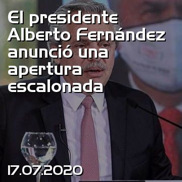 El presidente Alberto Fernández anunció una apertura escalonada