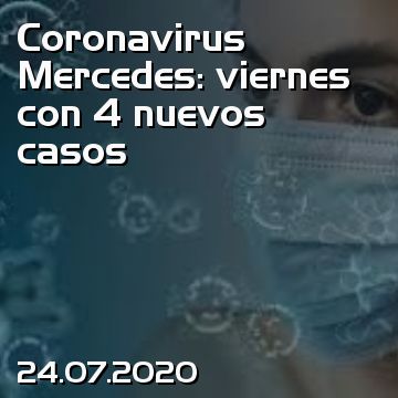 Coronavirus Mercedes: viernes con 4 nuevos casos