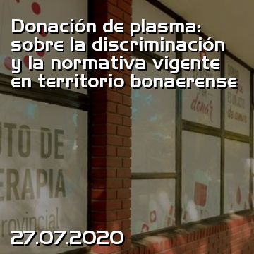 Donación de plasma: sobre la discriminación y la normativa vigente en territorio bonaerense