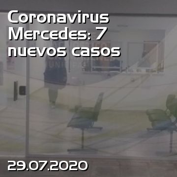 Coronavirus Mercedes: 7 nuevos casos