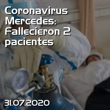 Coronavirus Mercedes: Fallecieron 2 pacientes
