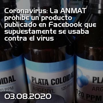 Coronavirus: La ANMAT prohibe un producto publicado en Facebook que supuestamente se usaba contra el virus