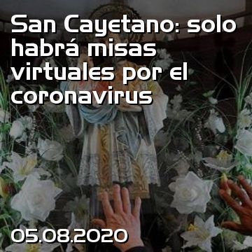 San Cayetano: solo habrá misas virtuales por el coronavirus