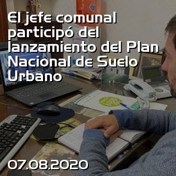 El jefe comunal participó del lanzamiento del Plan Nacional de Suelo Urbano