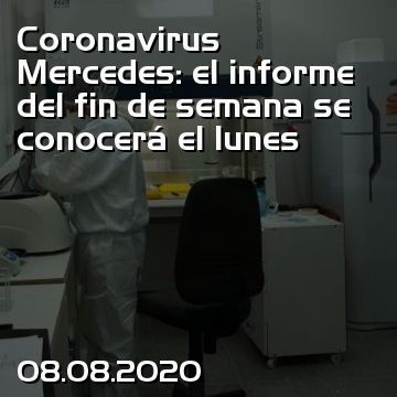 Coronavirus Mercedes: el informe del fin de semana se conocerá el lunes