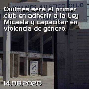 Quilmes será el primer club en adherir a la Ley Micaela y capacitar en violencia de género.