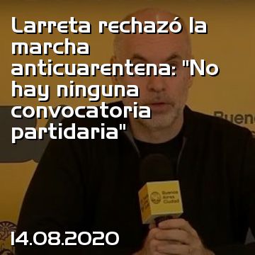 Larreta rechazó la marcha anticuarentena: “No hay ninguna convocatoria partidaria”