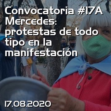 Convocatoria #17A Mercedes: protestas de todo tipo en la manifestación