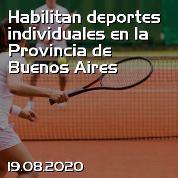 Habilitan deportes individuales en la Provincia de Buenos Aires