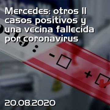 Mercedes: otros 11 casos positivos y una vecina fallecida por coronavirus