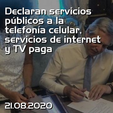 Declaran servicios públicos a la telefonía celular, servicios de internet y TV paga