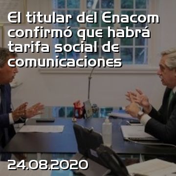 El titular del Enacom confirmó que habrá tarifa social de comunicaciones