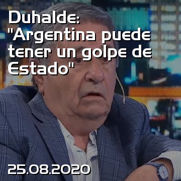 Duhalde: “Argentina puede tener un golpe de Estado”