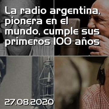 La radio argentina, pionera en el mundo, cumple sus primeros 100 años