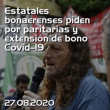 Estatales bonaerenses piden por paritarias y extensión de bono Covid–19