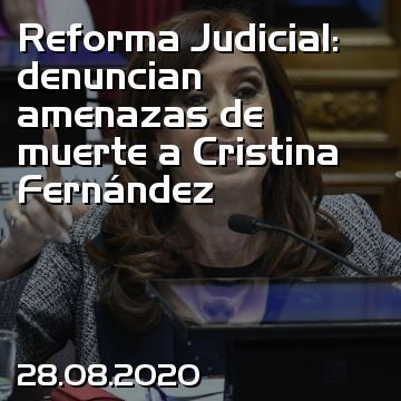 Reforma Judicial: denuncian amenazas de muerte a Cristina Fernández