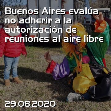 Buenos Aires evalúa no adherir a la autorización de reuniones al aire libre