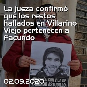 La jueza confirmó que los restos hallados en Villarino Viejo pertenecen a Facundo