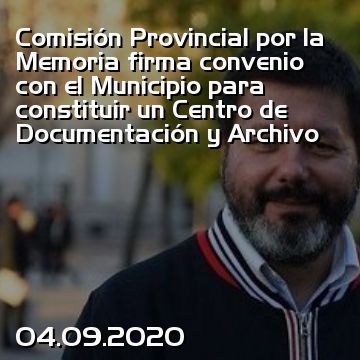 Comisión Provincial por la Memoria firma convenio con el Municipio para constituir un Centro de Documentación y Archivo