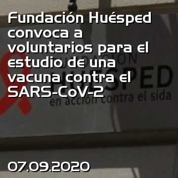 Fundación Huésped convoca a voluntarios para el estudio de una vacuna contra el SARS-CoV-2
