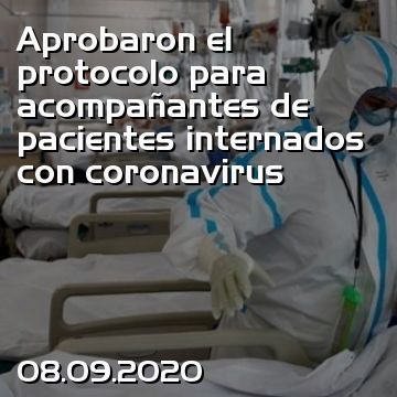 Aprobaron el protocolo para acompañantes de pacientes internados con coronavirus