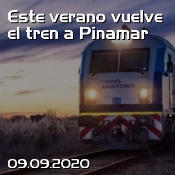 Este verano vuelve el tren a Pinamar