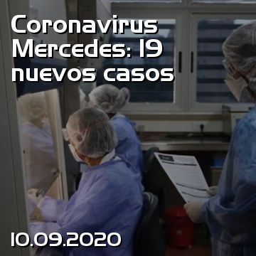 Coronavirus Mercedes: 19 nuevos casos