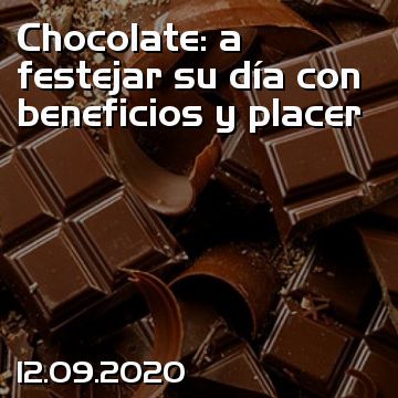 Chocolate: a festejar su día con beneficios y placer