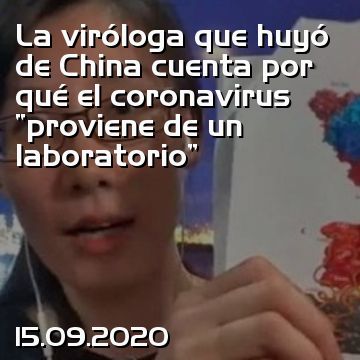 La viróloga que huyó de China cuenta por qué el coronavirus “proviene de un laboratorio”