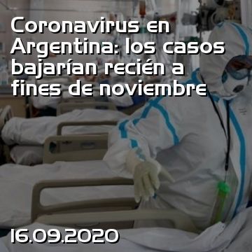 Coronavirus en Argentina: los casos bajarían recién a fines de noviembre