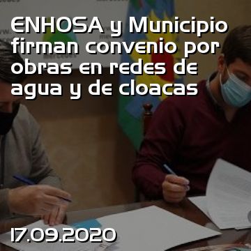 ENHOSA y Municipio firman convenio por obras en redes de agua y de cloacas