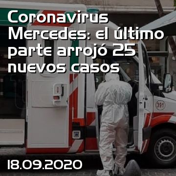 Coronavirus Mercedes: el último parte arrojó 25 nuevos casos
