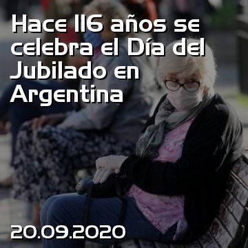 Hace 116 años se celebra el Día del Jubilado en Argentina