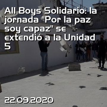 All Boys Solidario: la jornada “Por la paz soy capaz” se extendió a la Unidad 5