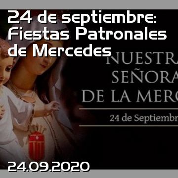24 de septiembre: Fiestas Patronales de Mercedes