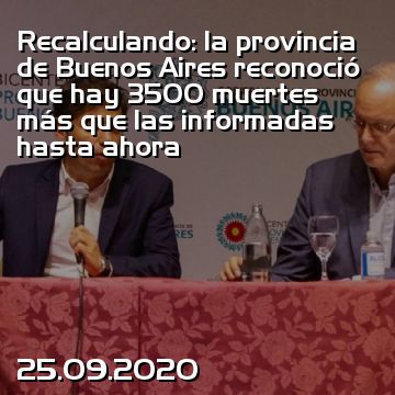 Recalculando: la provincia de Buenos Aires reconoció que hay 3500 muertes más que las informadas hasta ahora