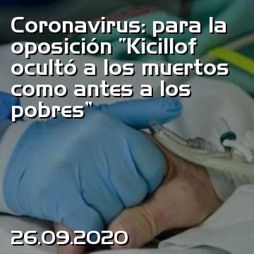Coronavirus: para la oposición “Kicillof ocultó a los muertos como antes a los pobres”