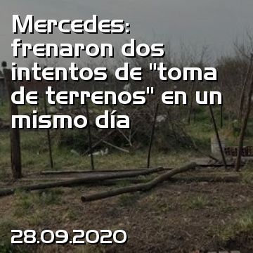Mercedes: frenaron dos intentos de “toma de terrenos” en un mismo día