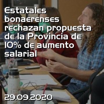 Estatales bonaerenses rechazan propuesta de la Provincia de 10% de aumento salarial