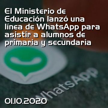 El Ministerio de Educación lanzó una línea de WhatsApp para asistir a alumnos de primaria y secundaria